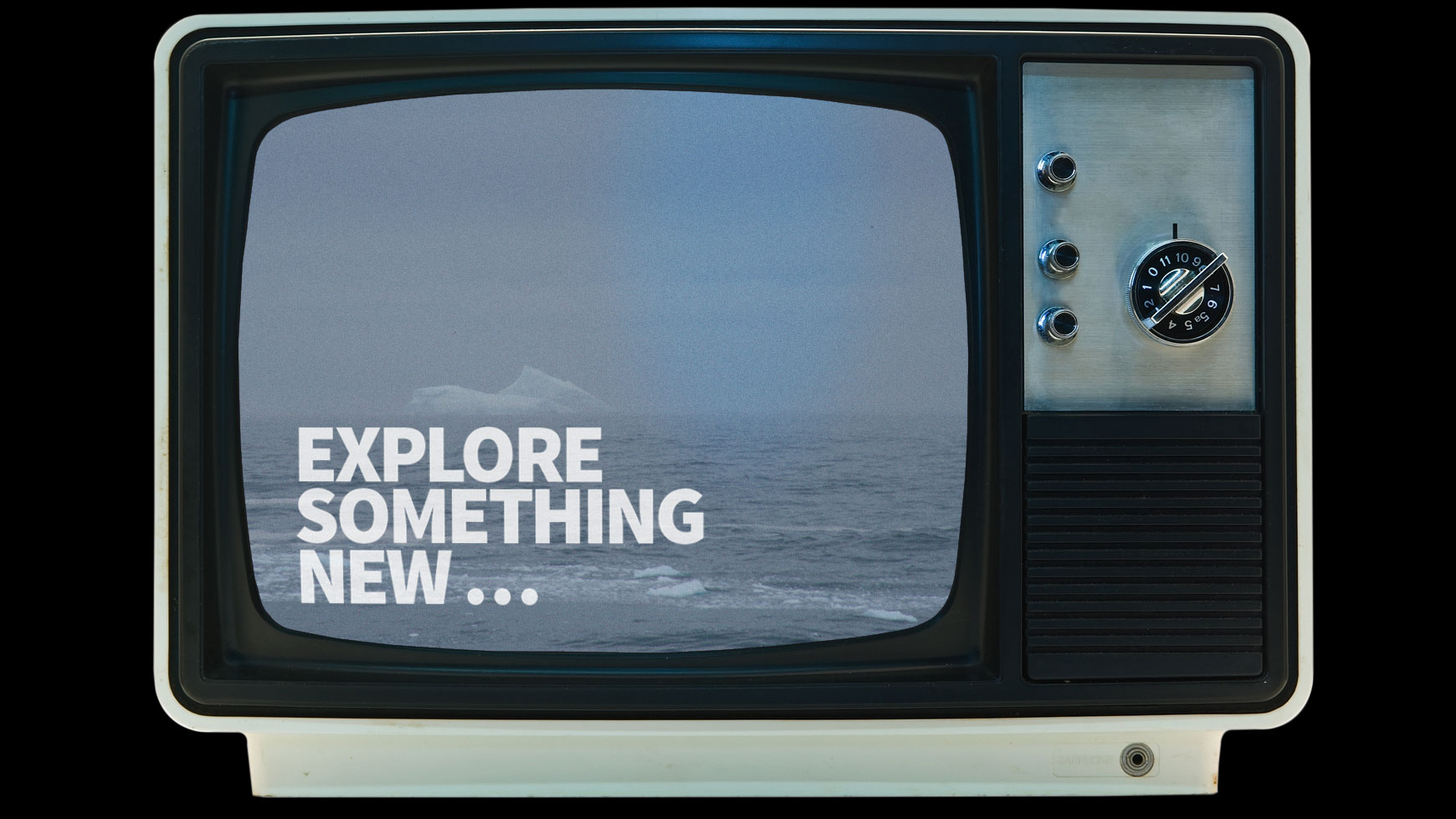 EXPLORE SOMETHING NEW …